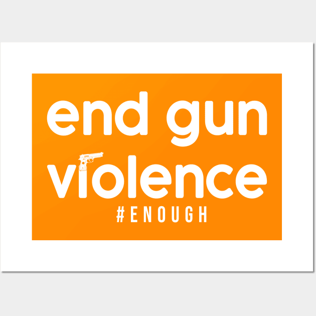 Wear Orange Enough End Gun Violence Protect Children Not Guns Orange Wall Art by drag is art